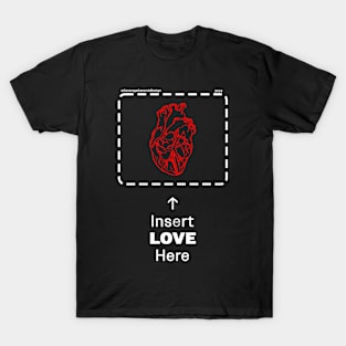 Insert LOVE Here. T-Shirt